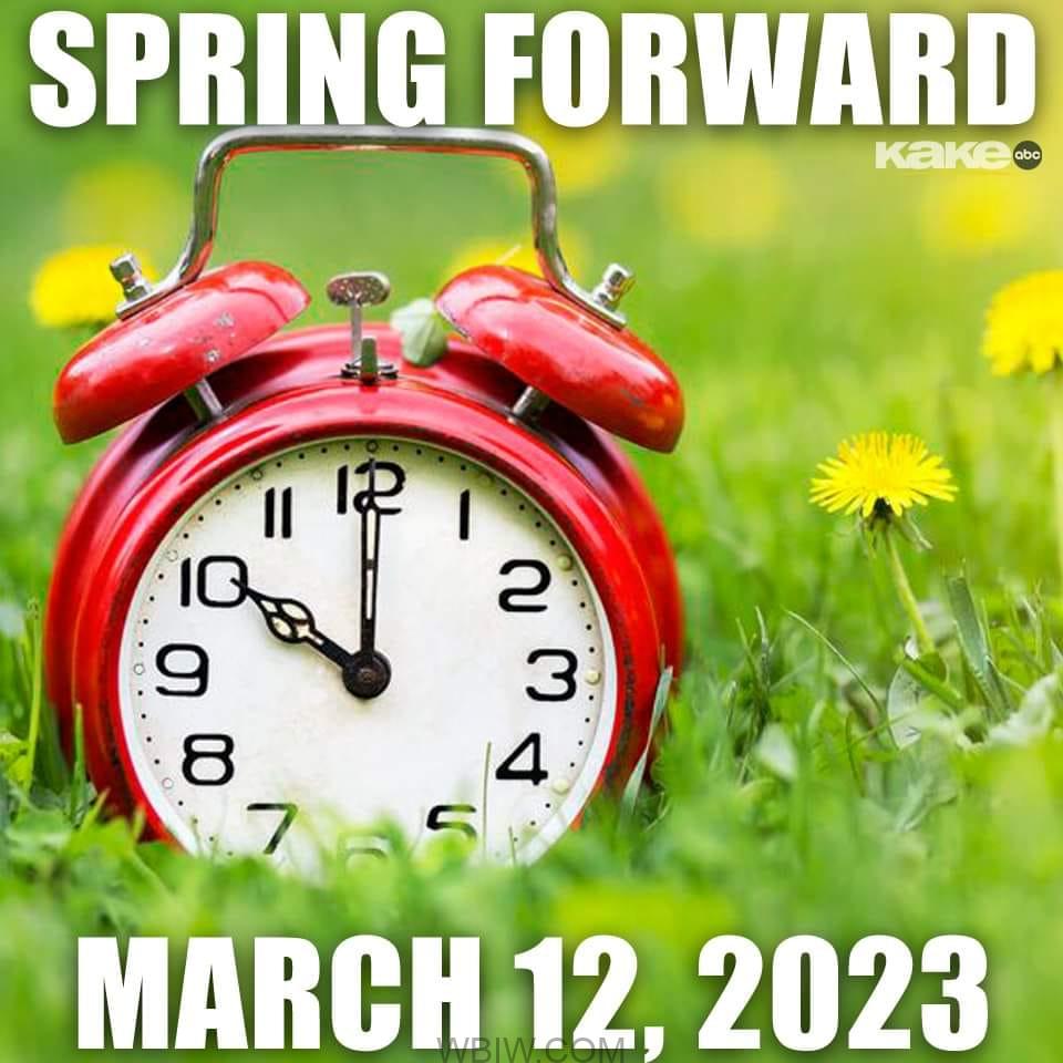 Spring forward your clocks on Sunday, March 12 WBIW