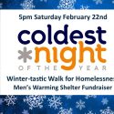 The Coldest Night of the Year, a fundraiser to combat homelessness and support the Men’s Warming Shelter, is Feb. 22